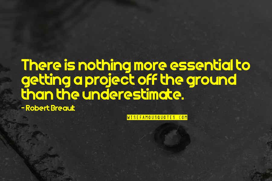 Cute Apology Quotes By Robert Breault: There is nothing more essential to getting a