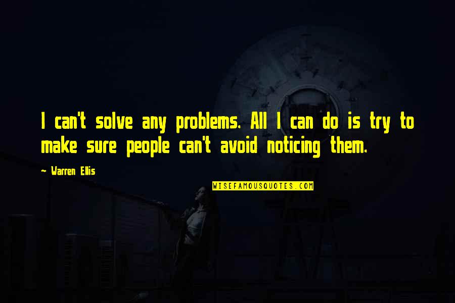 Cute Apology Quotes By Warren Ellis: I can't solve any problems. All I can