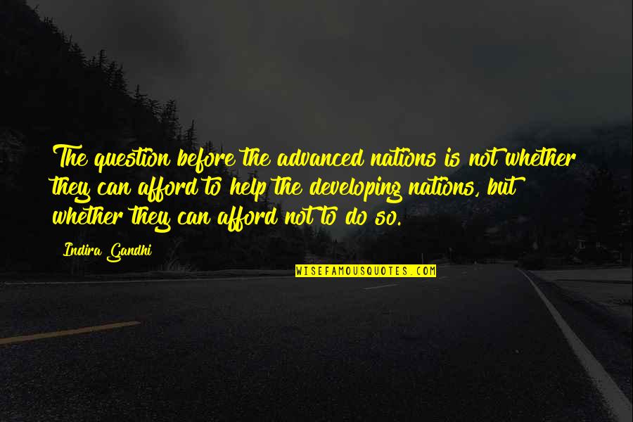 Cute April Quotes By Indira Gandhi: The question before the advanced nations is not