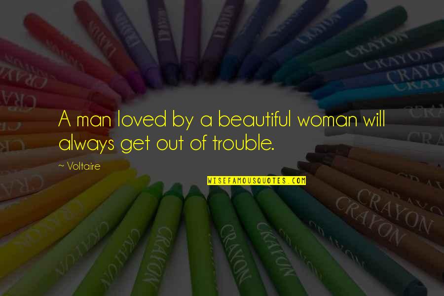 Cute As Always Quotes By Voltaire: A man loved by a beautiful woman will