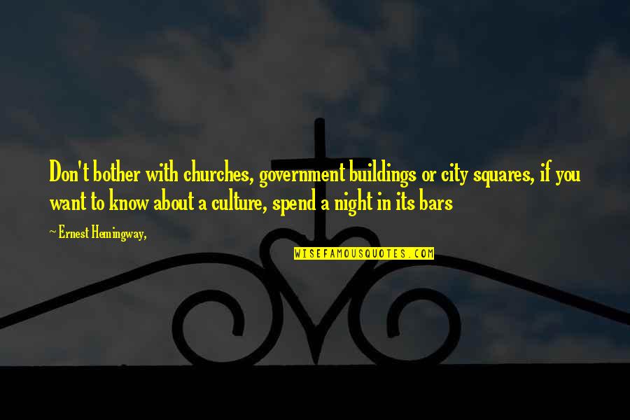 Cute Aww Quotes By Ernest Hemingway,: Don't bother with churches, government buildings or city
