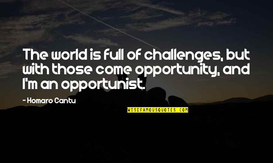 Cute Aww Quotes By Homaro Cantu: The world is full of challenges, but with