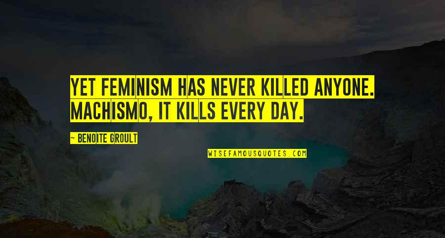 Cute Baby Bath Quotes By Benoite Groult: Yet feminism has never killed anyone. Machismo, it