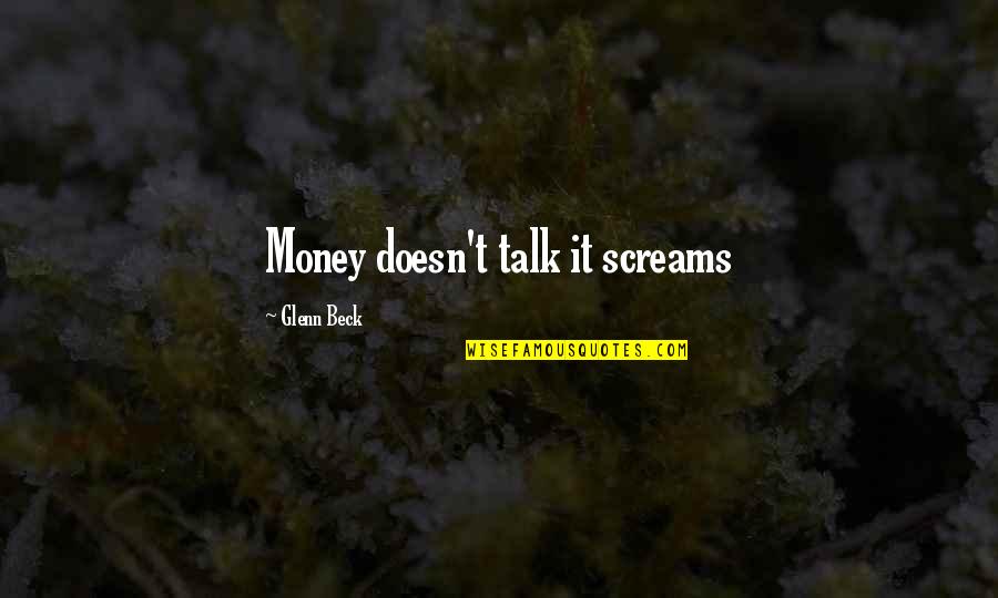 Cute Baby Blanket Quotes By Glenn Beck: Money doesn't talk it screams