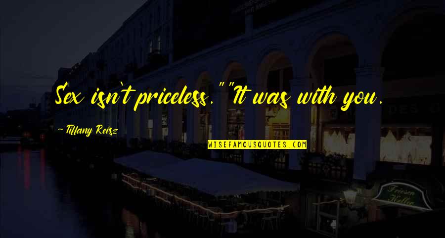 Cute Baby Fashion Quotes By Tiffany Reisz: Sex isn't priceless.""It was with you.