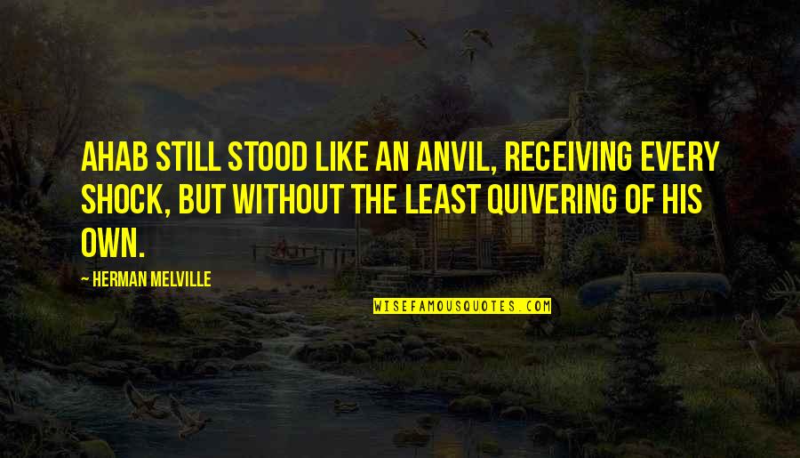 Cute Baby Food Quotes By Herman Melville: Ahab still stood like an anvil, receiving every