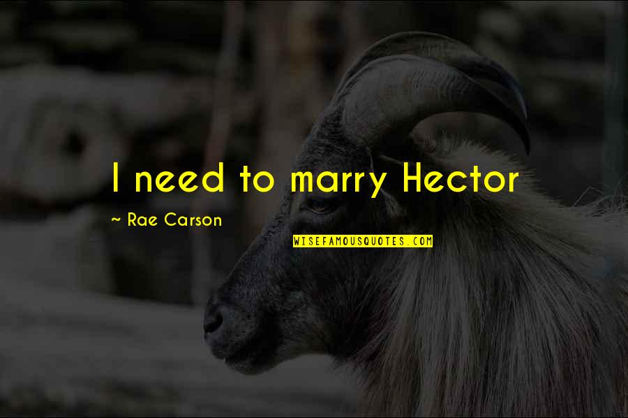 Cute Baby Food Quotes By Rae Carson: I need to marry Hector