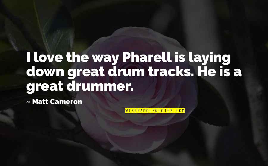 Cute Baby Quotes By Matt Cameron: I love the way Pharell is laying down