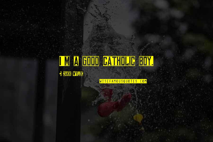 Cute Baby Smile Quotes By Zakk Wylde: I'm a good Catholic boy.