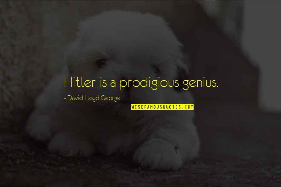 Cute Baker Quotes By David Lloyd George: Hitler is a prodigious genius.