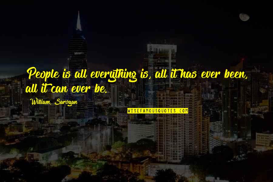 Cute Banana Split Quotes By William, Saroyan: People is all everything is, all it has