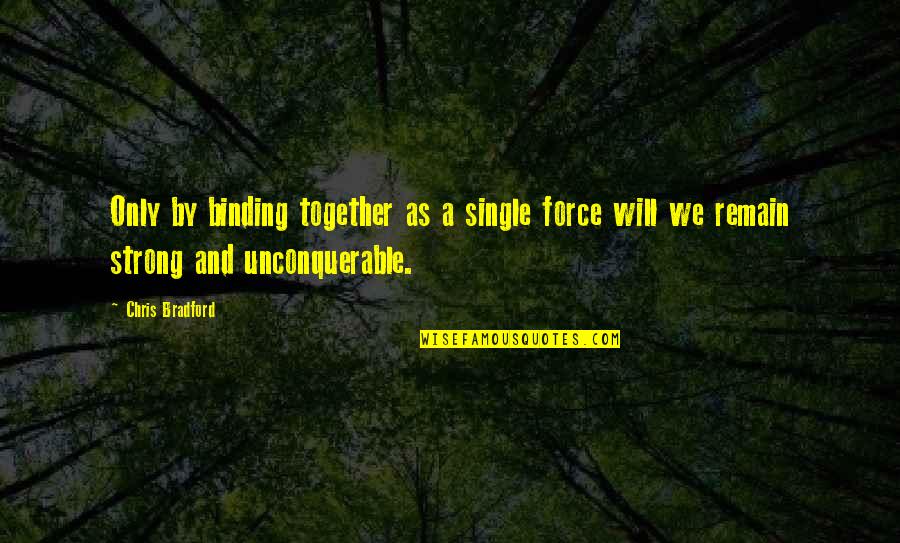 Cute Baton Twirling Quotes By Chris Bradford: Only by binding together as a single force