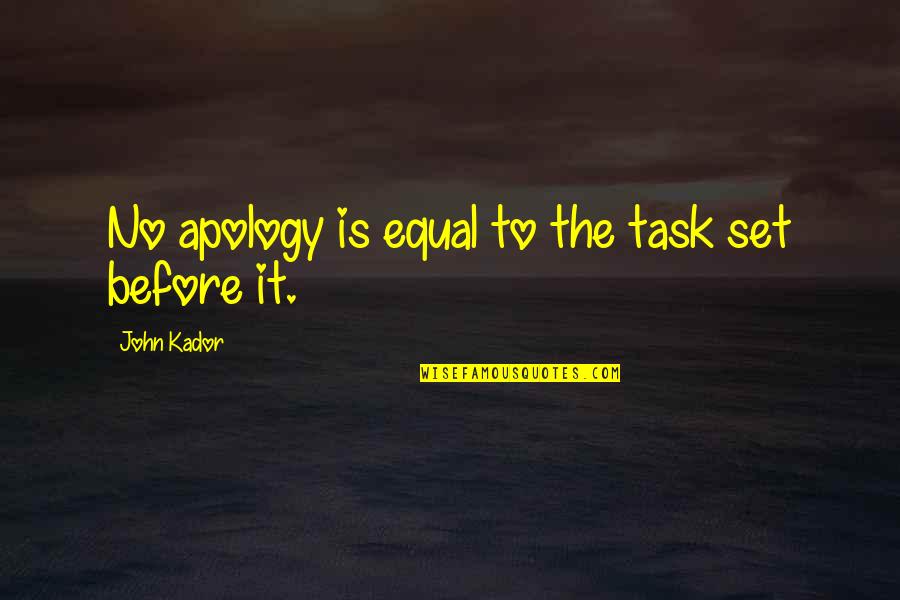 Cute Bats Quotes By John Kador: No apology is equal to the task set