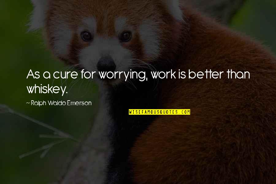 Cute Beautician Quotes By Ralph Waldo Emerson: As a cure for worrying, work is better