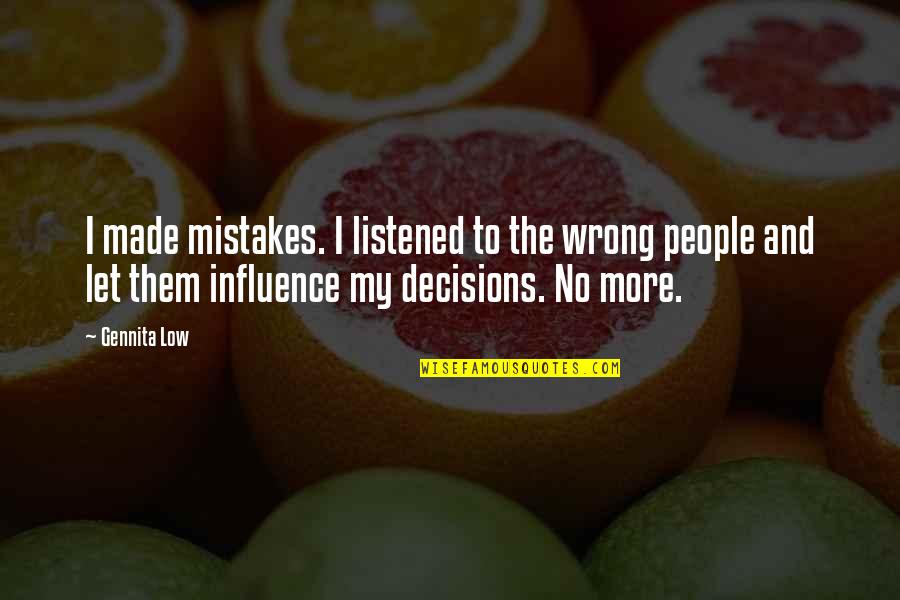 Cute Beginning Relationship Quotes By Gennita Low: I made mistakes. I listened to the wrong Cute Beginning Relationship Quotes By Gennita Low: I made mistakes. I listened to the wrong