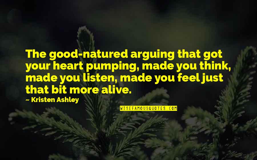 Cute Being Me Quotes By Kristen Ashley: The good-natured arguing that got your heart pumping,