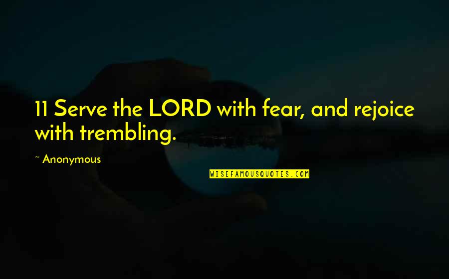 Cute Bf And Gf Quotes By Anonymous: 11 Serve the LORD with fear, and rejoice