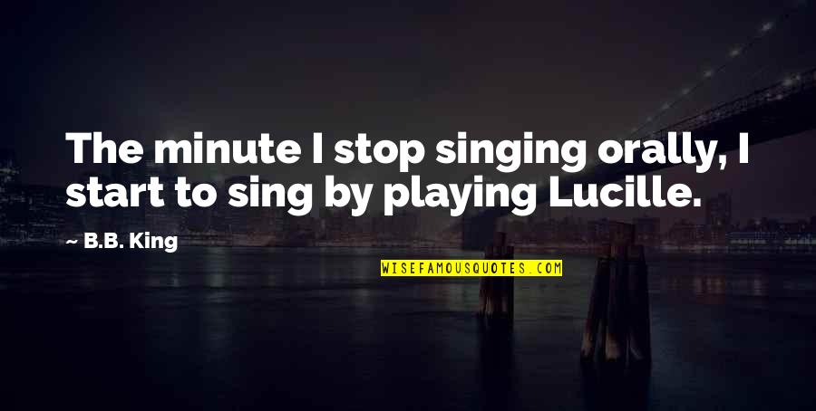 Cute Bling Quotes By B.B. King: The minute I stop singing orally, I start