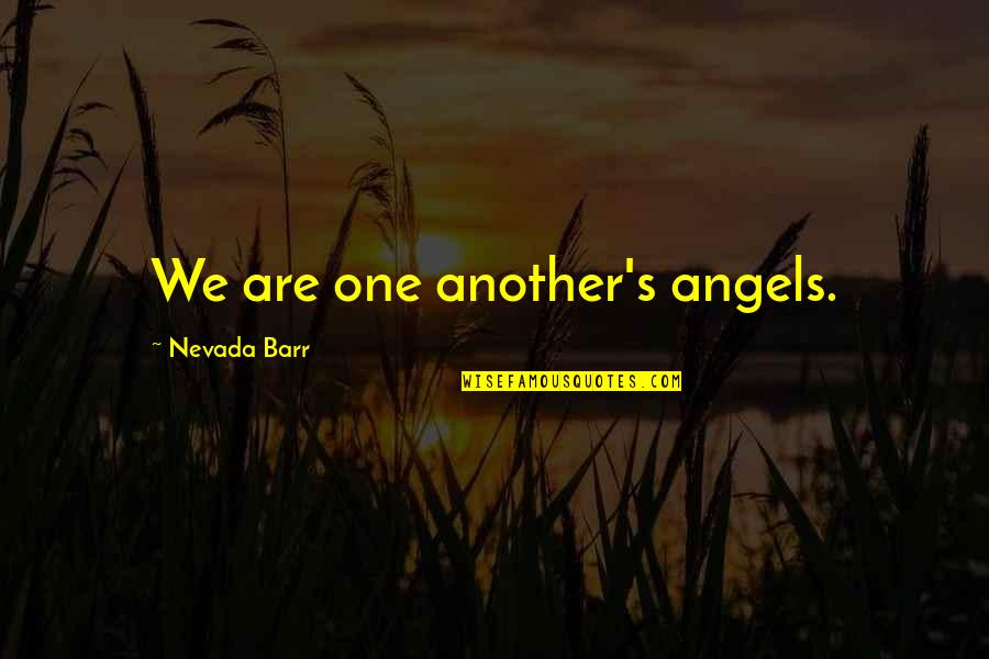 Cute Blink 182 Song Quotes By Nevada Barr: We are one another's angels.