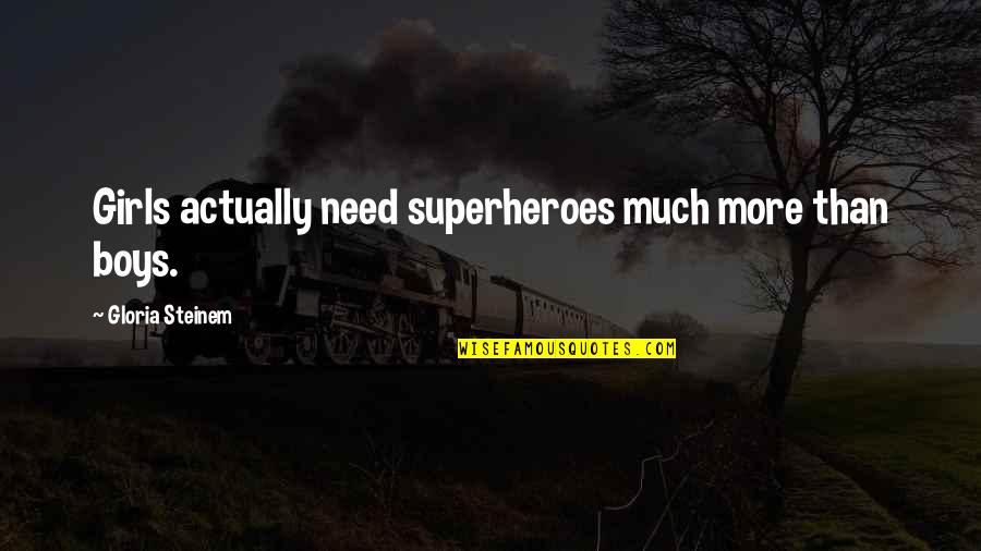 Cute Blonde Best Friend Quotes By Gloria Steinem: Girls actually need superheroes much more than boys.