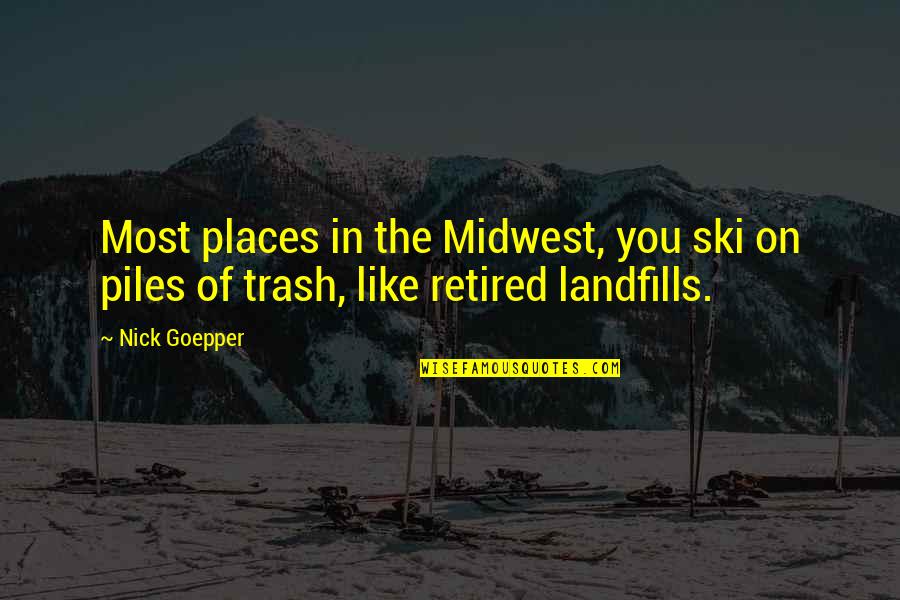 Cute Blonde Quotes By Nick Goepper: Most places in the Midwest, you ski on
