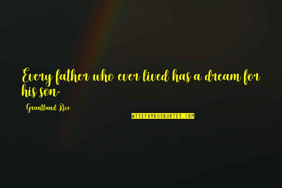 Cute Bow And Arrow Quotes By Grantland Rice: Every father who ever lived has a dream