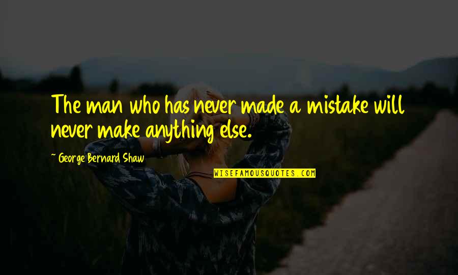 Cute Boy Girl Love Quotes By George Bernard Shaw: The man who has never made a mistake