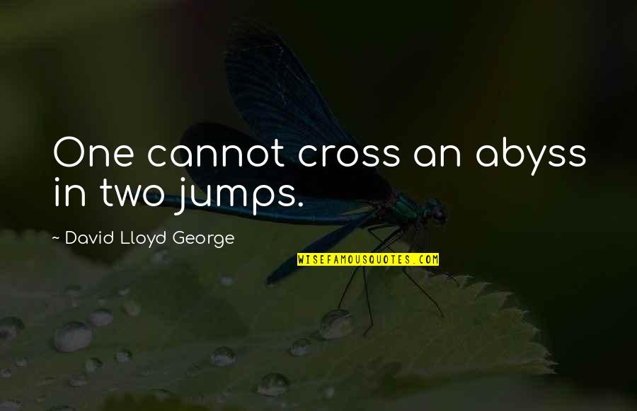 Cute Boy Talking To Girl Quotes By David Lloyd George: One cannot cross an abyss in two jumps.