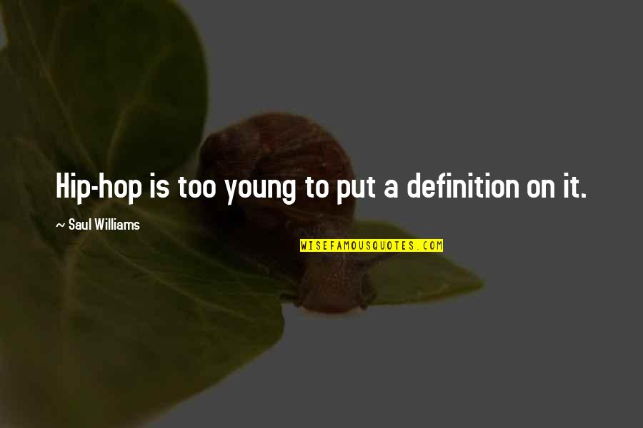 Cute Boy Talking To Girl Quotes By Saul Williams: Hip-hop is too young to put a definition