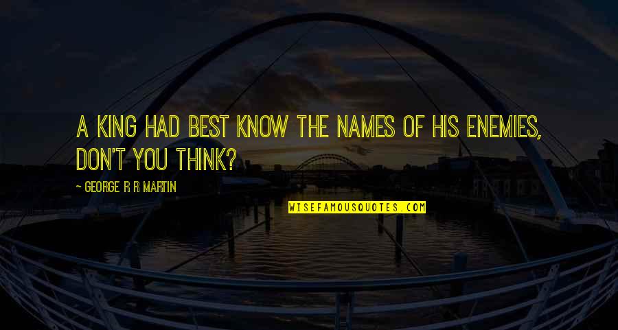Cute Braid Quotes By George R R Martin: A king had best know the names of Cute Braid Quotes By George R R Martin: A king had best know the names of