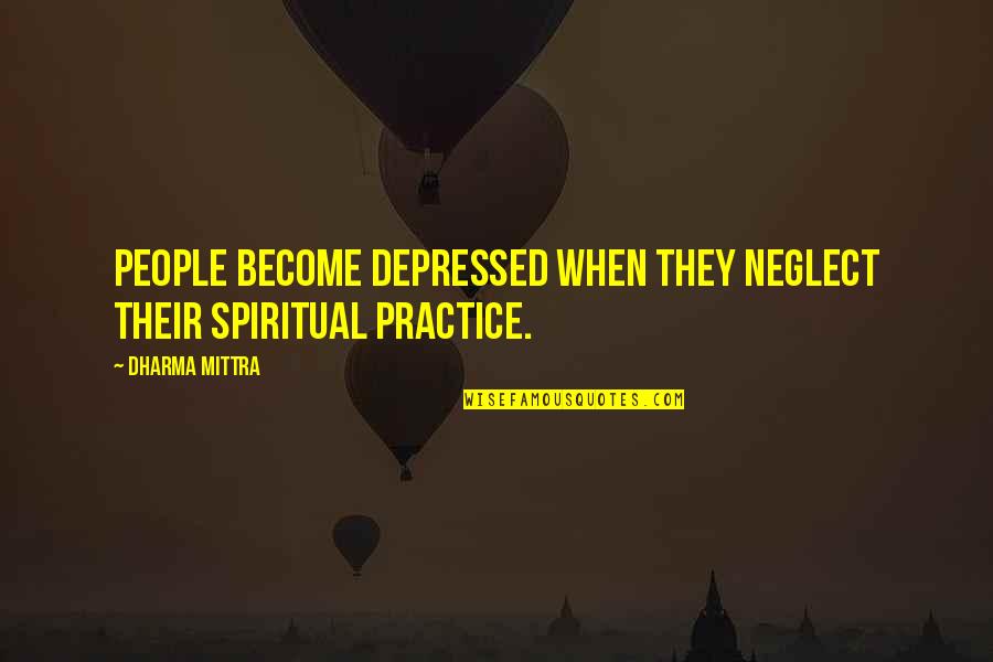 Cute Breakfast In Bed Quotes By Dharma Mittra: People become depressed when they neglect their spiritual