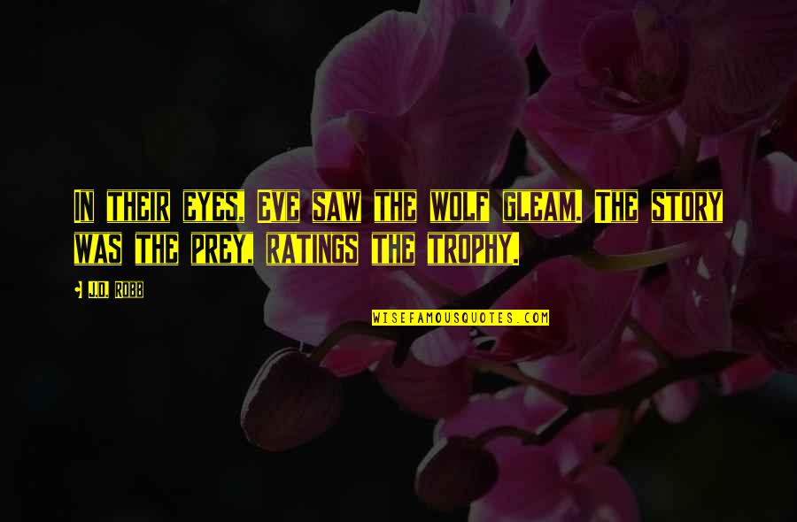 Cute But Feisty Quotes By J.D. Robb: In their eyes, Eve saw the wolf gleam.