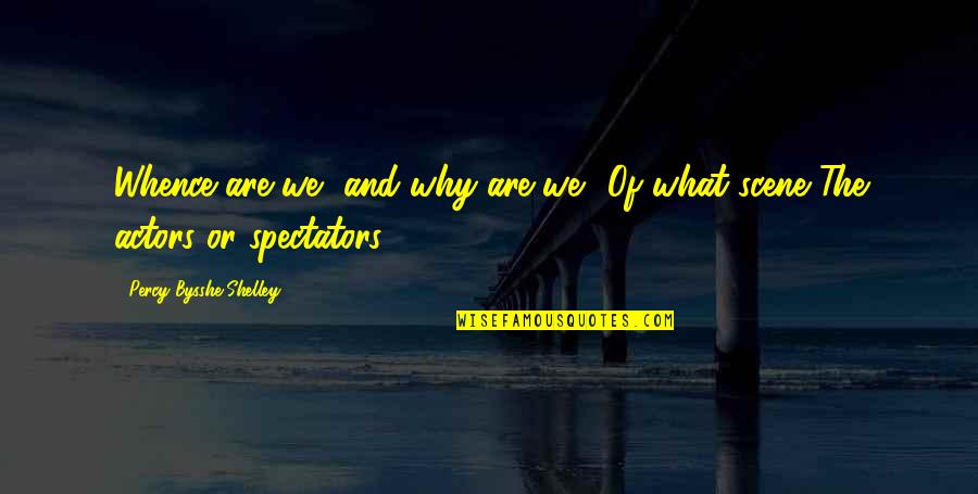 Cute But Feisty Quotes By Percy Bysshe Shelley: Whence are we, and why are we? Of Cute But Feisty Quotes By Percy Bysshe Shelley: Whence are we, and why are we? Of