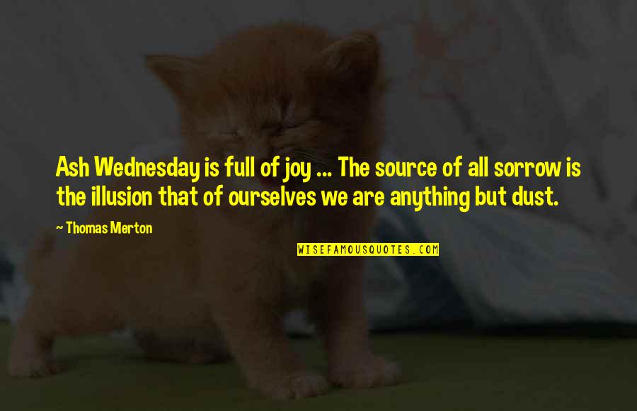 Cute But Feisty Quotes By Thomas Merton: Ash Wednesday is full of joy ... The