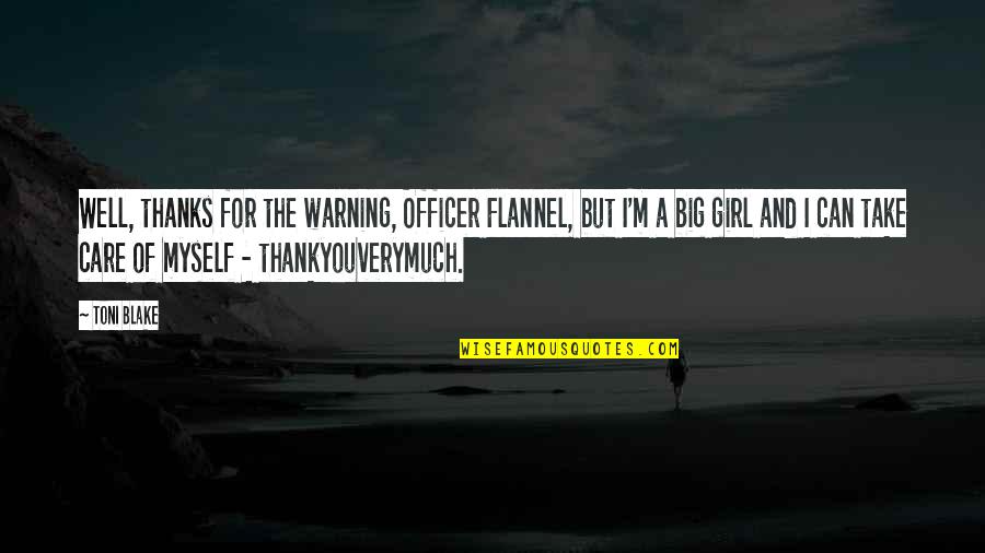 Cute But Funny Love Quotes By Toni Blake: Well, thanks for the warning, Officer Flannel, but