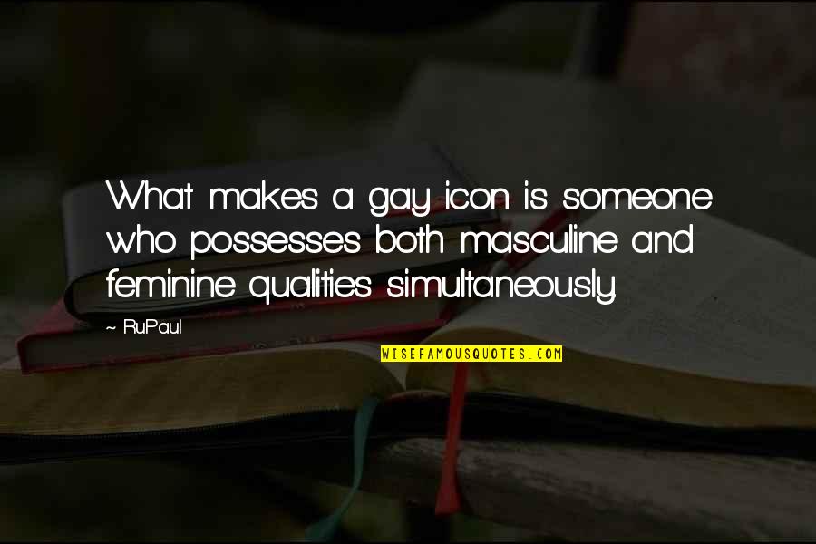 Cute But Not Cheesy Best Friend Quotes By RuPaul: What makes a gay icon is someone who Cute But Not Cheesy Best Friend Quotes By RuPaul: What makes a gay icon is someone who
