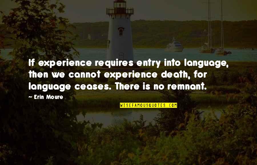 Cute But Not Cheesy Love Quotes By Erin Moure: If experience requires entry into language, then we
