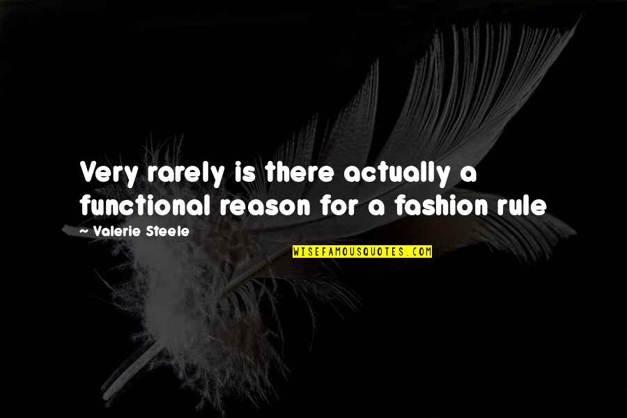 Cute Camper Quotes By Valerie Steele: Very rarely is there actually a functional reason Cute Camper Quotes By Valerie Steele: Very rarely is there actually a functional reason