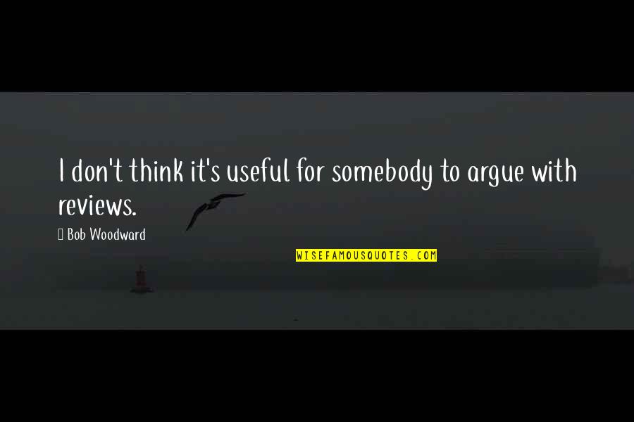 Cute Candy Corn Quotes By Bob Woodward: I don't think it's useful for somebody to