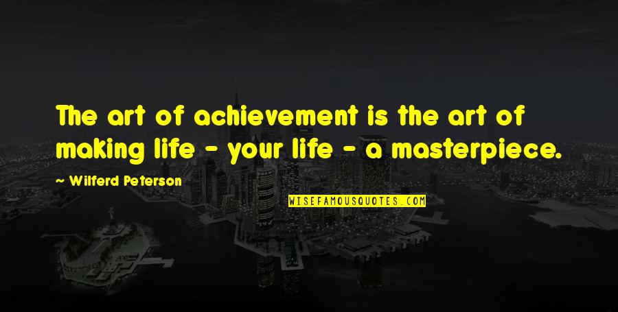 Cute Canvas Quotes By Wilferd Peterson: The art of achievement is the art of