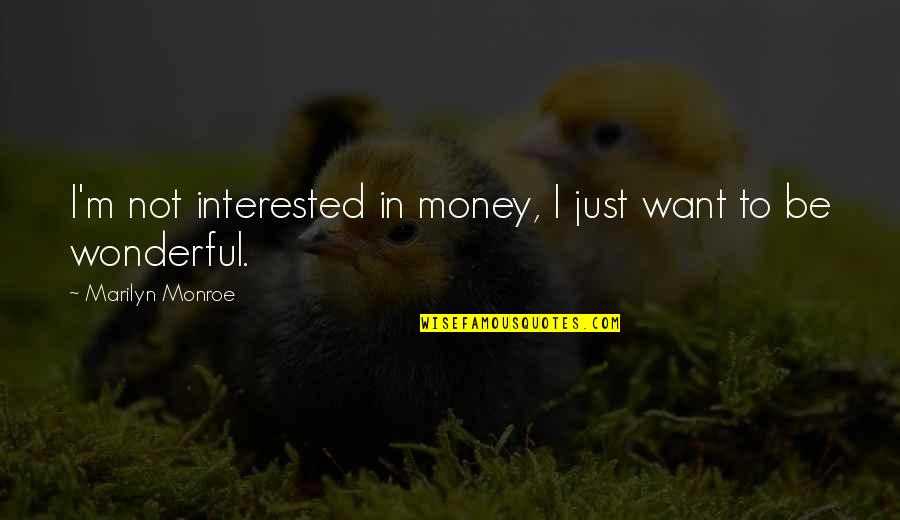 Cute Captions Quotes By Marilyn Monroe: I'm not interested in money, I just want