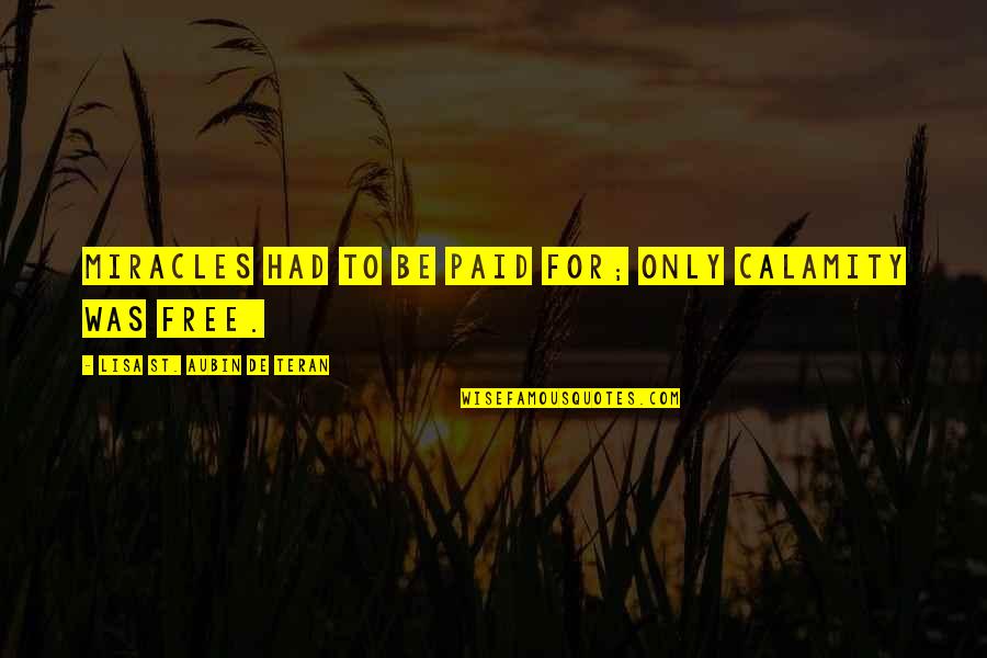 Cute Cat Sayings And Quotes By Lisa St. Aubin De Teran: Miracles had to be paid for; only calamity