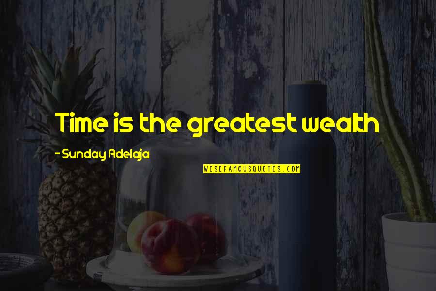 Cute Cats Quotes By Sunday Adelaja: Time is the greatest wealth