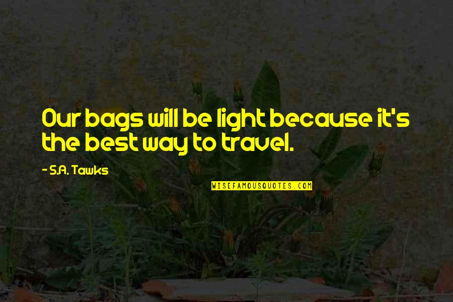 Cute Cheerleader Quotes By S.A. Tawks: Our bags will be light because it's the