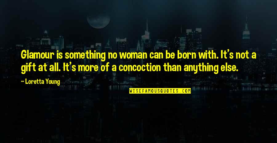 Cute Cheerleading Quotes By Loretta Young: Glamour is something no woman can be born