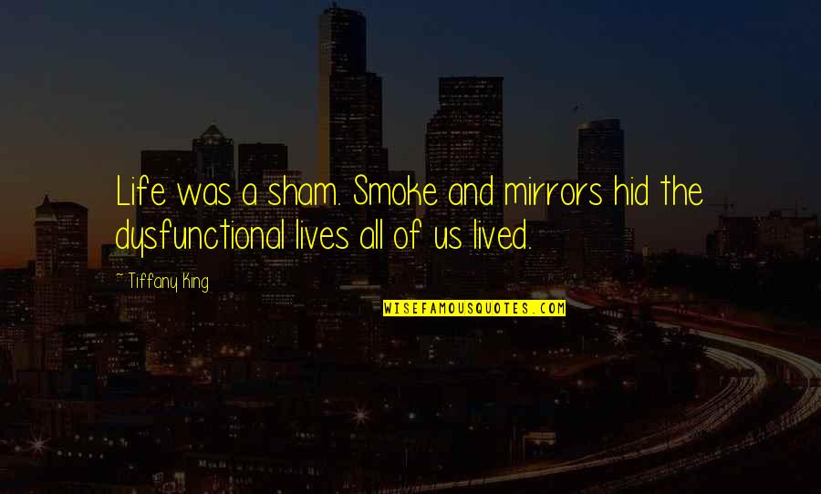 Cute Chip Quotes By Tiffany King: Life was a sham. Smoke and mirrors hid