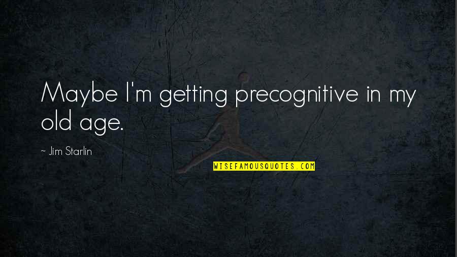 Cute Classroom Quotes By Jim Starlin: Maybe I'm getting precognitive in my old age. Cute Classroom Quotes By Jim Starlin: Maybe I'm getting precognitive in my old age.