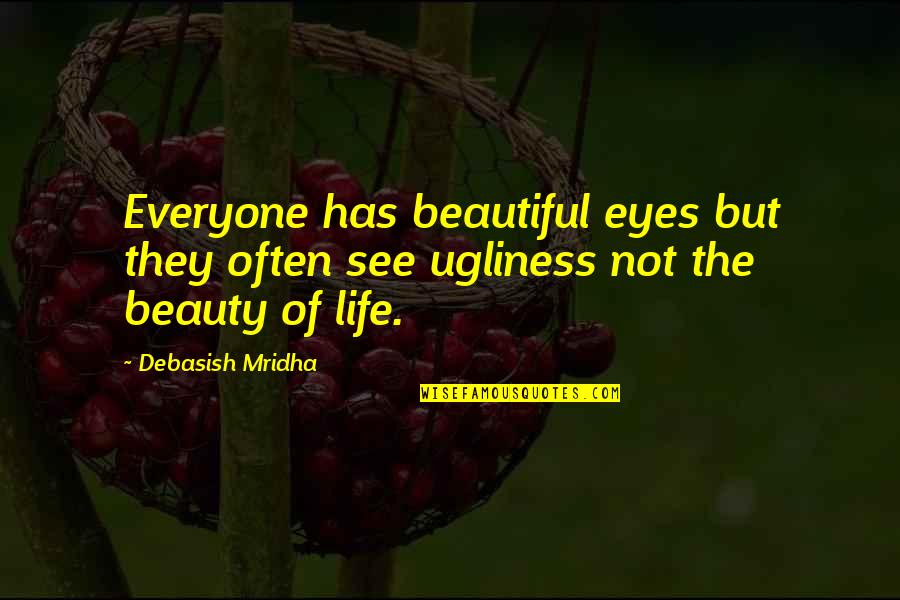 Cute Classy Quotes By Debasish Mridha: Everyone has beautiful eyes but they often see