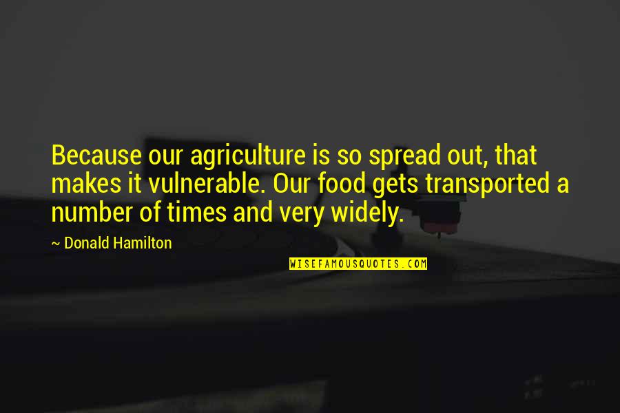 Cute Co Worker Quotes By Donald Hamilton: Because our agriculture is so spread out, that