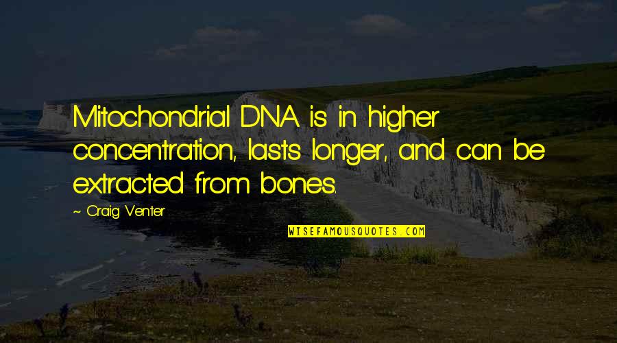 Cute Coal Miner Quotes By Craig Venter: Mitochondrial DNA is in higher concentration, lasts longer,